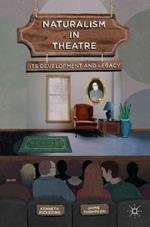 Naturalism in Theatre: Its Development and Legacy