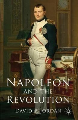 Napoleon and the Revolution - D. Jordan - cover