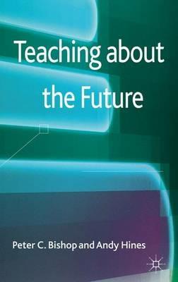 Teaching about the Future - P. Bishop,A. Hines - cover