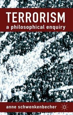 Terrorism: A Philosophical Enquiry - A. Schwenkenbecher - cover