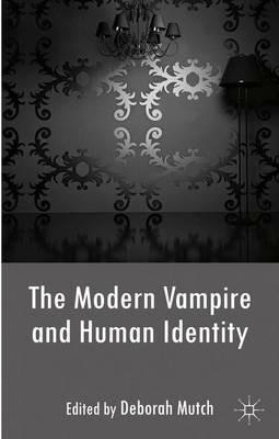 The Modern Vampire and Human Identity - Deborah Mutch - cover