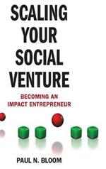 Scaling Your Social Venture: Becoming an Impact Entrepreneur