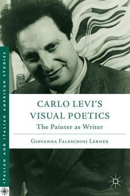 Carlo Levi’s Visual Poetics: The Painter as Writer - G. Lerner - cover