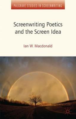 Screenwriting Poetics and the Screen Idea - I. MacDonald,Ian W. Macdonald - cover