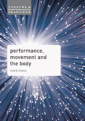 Performance, Movement and the Body - Mark Evans - cover
