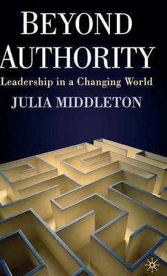 Beyond Authority: Leadership in a Changing World - J. Middleton - cover