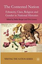 The Contested Nation: Ethnicity, Class, Religion and Gender in National Histories