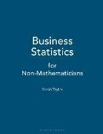 Business Statistics: for Non-Mathematicians