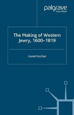 The Making of Western Jewry, 1600-1819 - L. Kochan - cover