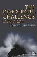 The Democratic Challenge: Rethinking Democracy and Democratization - Jorge Nef,Bernd Reiter - cover