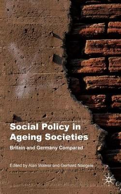 Social Policy in Ageing Societies: Britain and Germany Compared - cover