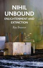 Nihil Unbound: Enlightenment and Extinction