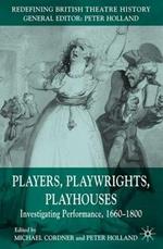 Players, Playwrights, Playhouses: Investigating Performance, 1660–1800