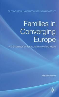 Families in Converging Europe: A Comparison of Forms, Structures and Ideals - E. Oinonen - cover