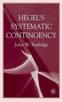 Hegel's Systematic Contingency - J. Burbidge - cover