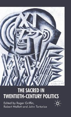 The Sacred in Twentieth-Century Politics: Essays in Honour of Professor Stanley G. Payne - cover