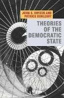 Theories of the Democratic State - John Dryzek,Patrick Dunleavy - cover