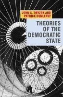 Theories of the Democratic State - John Dryzek,Patrick Dunleavy - cover