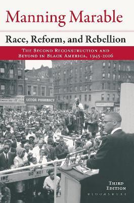Race, Reform and Rebellion: The Second Reconstruction and Beyond in Black America, 1945-2006 - Manning Marable - cover