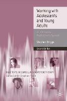 Working With Adolescents and Young Adults: A Contemporary Psychodynamic Approach - Stephen Briggs - cover
