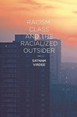 Racism, Class and the Racialized Outsider - Satnam Virdee - cover
