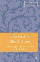 The British Short Story - Emma Liggins,Andrew Maunder,Ruth Robbins - cover