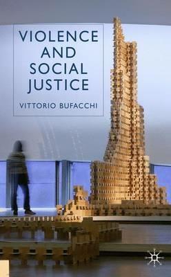 Violence and Social Justice - V. Bufacchi - cover