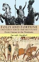 Folly and Fortune in Early British History: From Caesar to the Normans