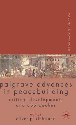 Palgrave Advances in Peacebuilding: Critical Developments and Approaches - cover