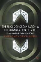 The Spaces of Organisation and the Organisation of Space: Power, Identity and Materiality at Work