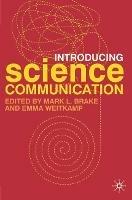 Introducing Science Communication: A Practical Guide - Mark L. Brake,Emma Weitkamp - cover