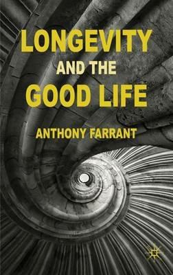 Longevity and the Good Life - A. Farrant - cover