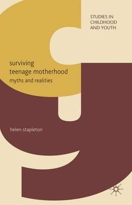 Surviving Teenage Motherhood: Myths and Realities - H. Stapleton - cover
