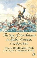 The Age of Revolutions in Global Context, c. 1760-1840 - David Armitage,Sanjay Subrahmanyam - cover