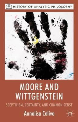 Moore and Wittgenstein: Scepticism, Certainty and Common Sense - A. Coliva - cover