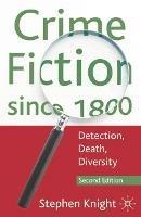 Crime Fiction since 1800: Detection, Death, Diversity - Stephen Knight - cover