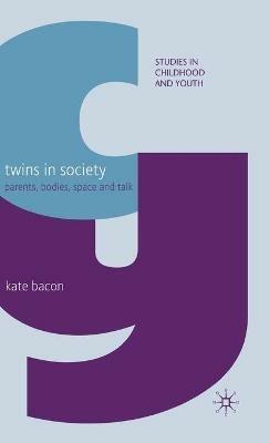 Twins in Society: Parents, Bodies, Space and Talk - K. Bacon - cover