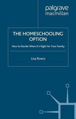 The Homeschooling Option: How to Decide When It’s Right for Your Family - L. Rivero - cover