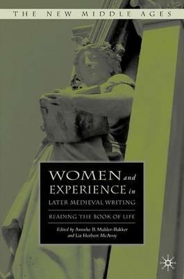Women and Experience in Later Medieval Writing: Reading the Book of Life - cover