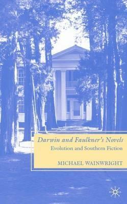 Darwin and Faulkner’s Novels: Evolution and Southern Fiction - M. Wainwright - cover