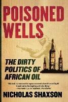 Poisoned Wells: The Dirty Politics of African Oil