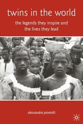 Twins in the World: The Legends They Inspire and the Lives They Lead - A. Piontelli - cover