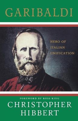 Garibaldi: Hero of Italian Unification - Christopher Hibbert - cover