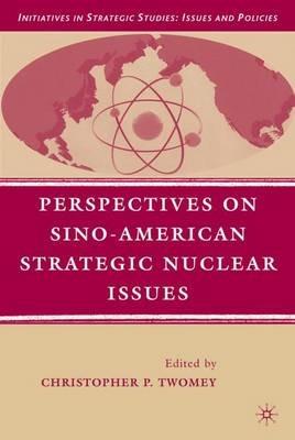 Perspectives on Sino-American Strategic Nuclear Issues - cover