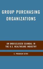 Group Purchasing Organizations: An Undisclosed Scandal in the U.S. Healthcare Industry