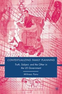 Contextualizing Family Planning: Truth, Subject, and the Other in the U.S. Government - Mihnea Panu - cover