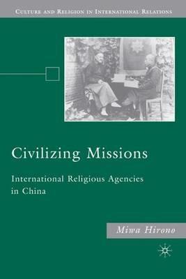 Civilizing Missions: International Religious Agencies in China - M. Hirono - cover