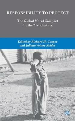 Responsibility to Protect: The Global Moral Compact for the 21st Century - cover