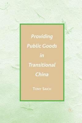 Providing Public Goods in Transitional China - A. Saich - cover