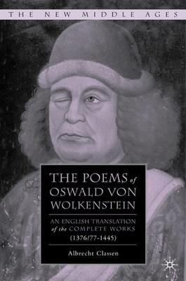 The Poems of Oswald Von Wolkenstein: An English Translation of the Complete Works (1376/77–1445) - Albrecht Classen - cover